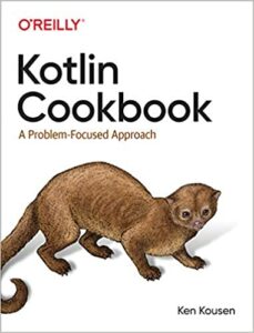 Kotlin Cookbook: A Problem-Focused Approach 
